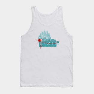 How was your weekend in Chicago? Tank Top